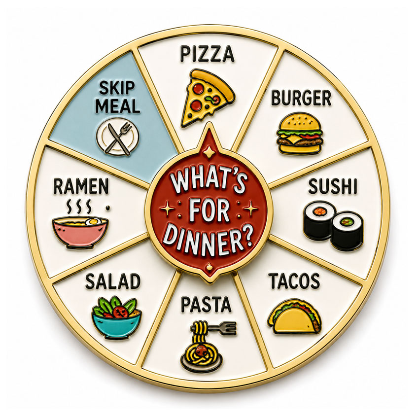 What’s for Dinner Custom Spinning Enamel Pin Custom spinning enamel pin with a What’s for Dinner food decision wheel featuring pizza, burger, sushi, tacos and other meal choices